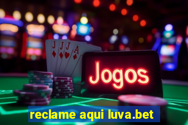 reclame aqui luva.bet